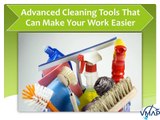 Advanced Cleaning Tools That Can Make Your Work Easier