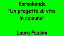 Karaoke Italiano - Un progetto di vita in comune - Laura Pausini ( Testo )