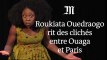 Roukiata Ouedraogo: « Je ne me moque pas des gens, je joue avec eux »