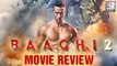 Baaghi 2 Movie Review | Tiger Shroff, Disha Patani