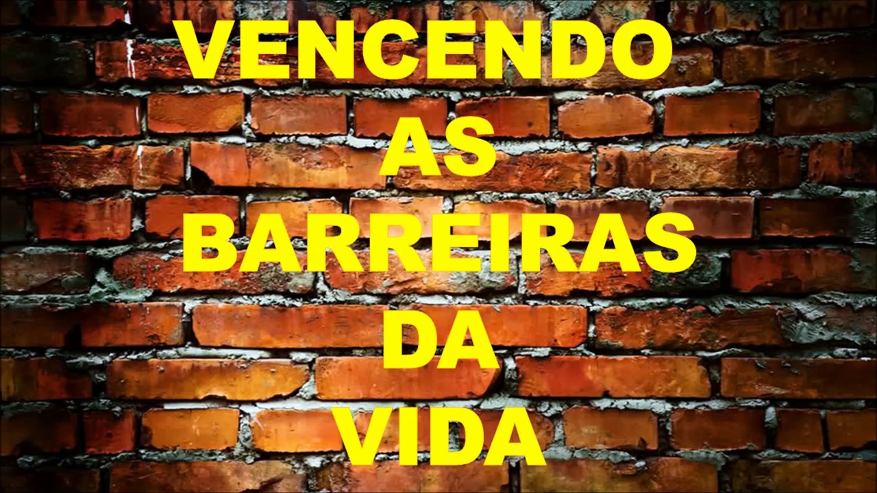 VENCENDO AS BARREIRAS DA VIDA