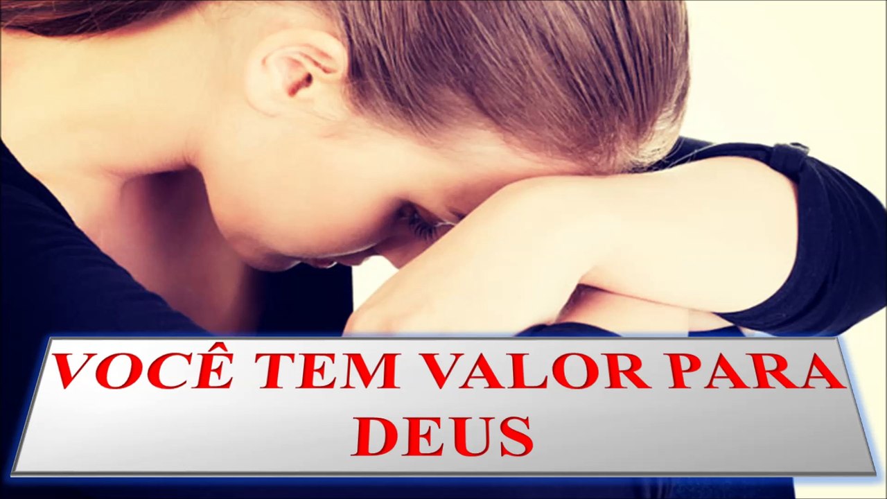 VOCÊ TEM VALOR PARA DEUS
