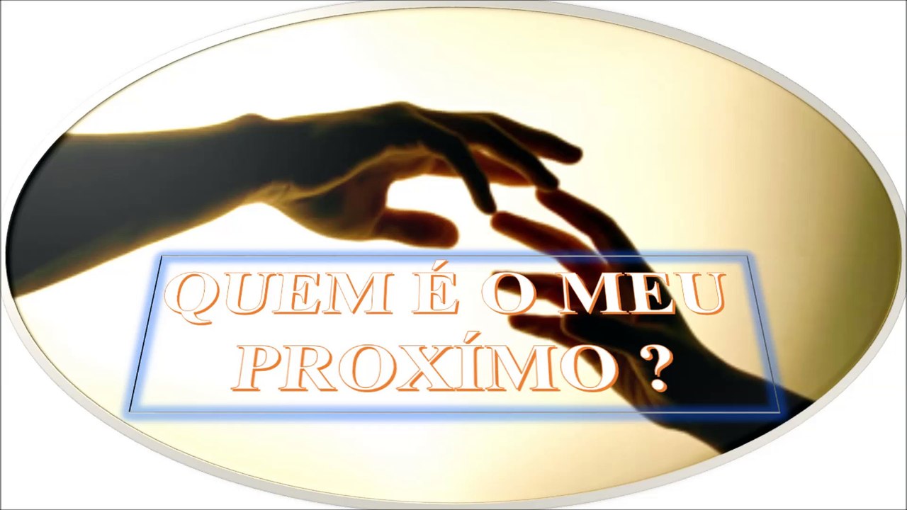 QUAL É O MEU PROXÍMO