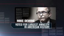 Mary Taylor  .   Mike DeWine repeatedly voted for amnesty, even sided with Hillary Clinton and Barac