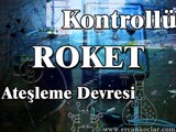 www.ercankoclar.com - Kontrollü Roket Ateşleme Devresi