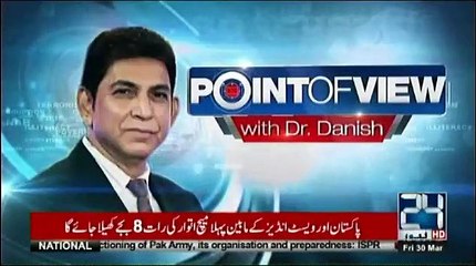 Point of View With Dr. Danish - 30th March 2018