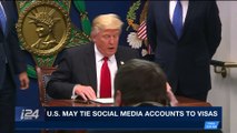 i24NEWS DESK | U.S. may tie social media accounts to visas | Saturday, March 31st 2018
