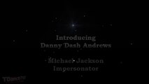 Danny Dash Andrews - Michael Jackson Impersonator
