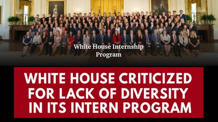 White House faces renewed criticism over lack of diversity in intern program