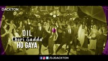 Dil Chori – Remix (Yo Yo Honey Singh) DJ Dackton