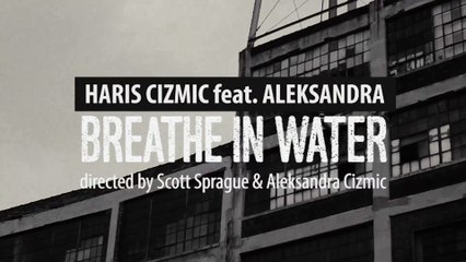 Breathe In Water - Haris Cizmic