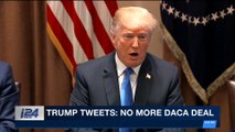 i24NEWS DESK | Trump tweets: no more DACA deal | Sunday, April 1st 2018