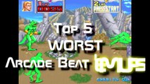 Top 5 WORST Arcade Beat em ups