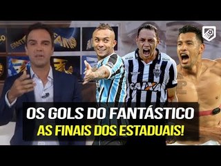 OS GOLS DO FANTÁSTICO (01/04/2018) AS FINAIS DOS ESTADUAIS 2018 