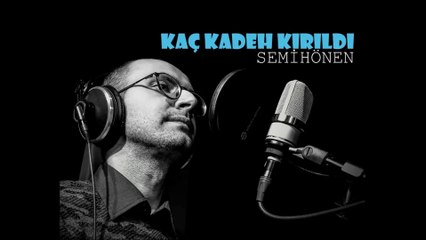 SEMİH ÖNEN kaç kadeh kırıldı