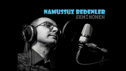 SEMİH ÖNEN namussuz bedenler