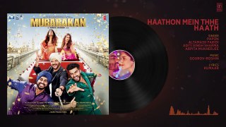 Haathon Mein Thhe Haath Full Audio Song l MUBARAKAN _ Anil Kapoor _ Arjun Kapoor _ Ileana _ Athiya
