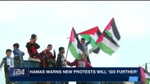 i24NEWS DESK | Hamas warns new protest will 'go further' | Monday, April 2nd 2018