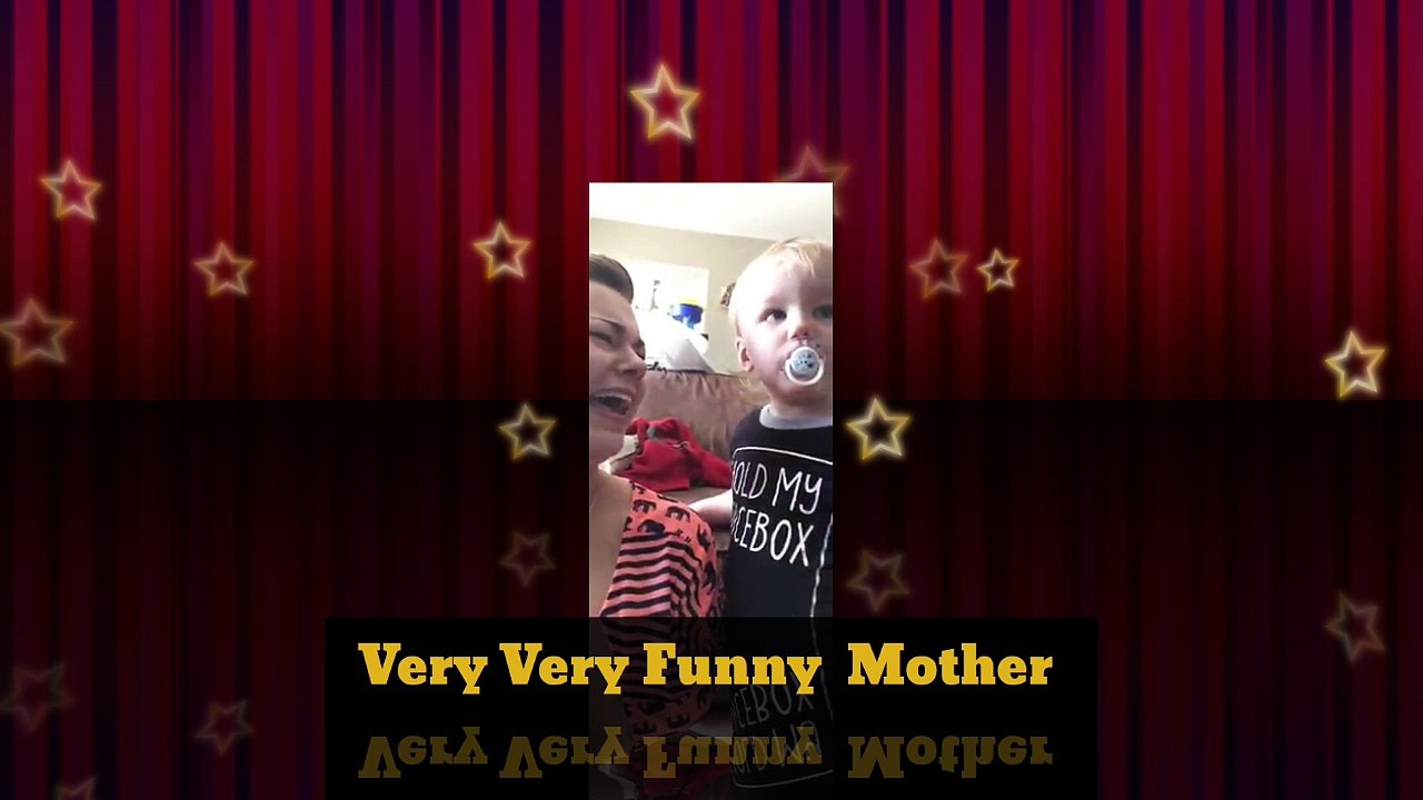 Very very funny MOM