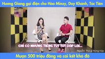 Hương Giang gọi điện cho Bích Phương, Hòa Minzy, Duy Khánh, Tóc Tiên vay 500 triệu và cái kết phũ!