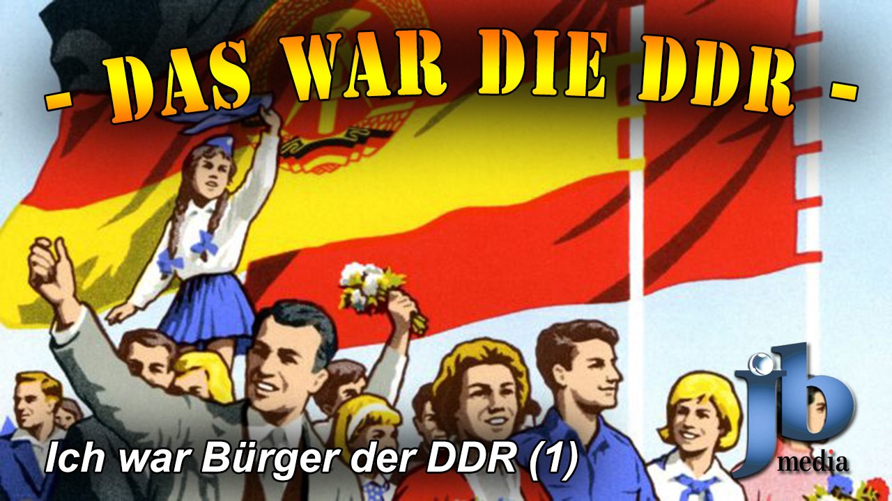 Das war die DDR - Ich war Bürger der DDR (Teil 1a)