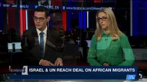 THE RUNDOWN | Israel & UN reach deal on African migrants | Monday, April 2nd 2018