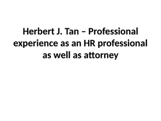 Herbert J. Tan – Professional experience as an HR professional as well as attorney
