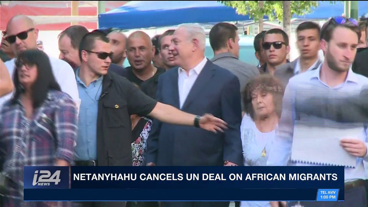 i24NEWS DESK | Netanyahu cancels UN deal on African migrants | Tuesday, April 3rd 2018