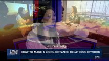 TRENDING | How to make a long-distance relationship work | Tuesday, April 3rd 2018