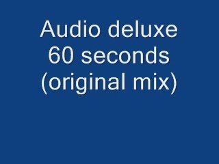 Audio deluxe 60 seconds (original mix)