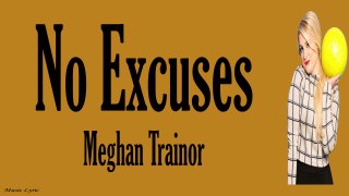 Meghan Trainor - No Excuses Lyric