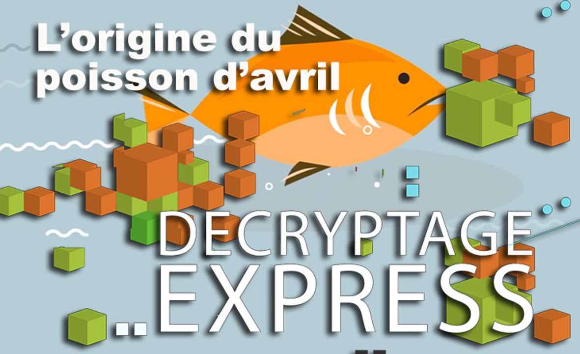 Décryptage Express : Quelle est l'origine du poisson d'avril ?