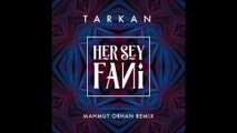 Tarkan - Her Şey Fani (Mahmut Orhan Remix)