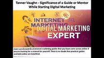 Tanner Vaughn - Significance of a Guide or Mentor While Starting Digital Marketing