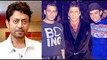 Khan's Of Bollywood Come Together To Support Irrfan Khan Blackmail | Bollywood Buzz