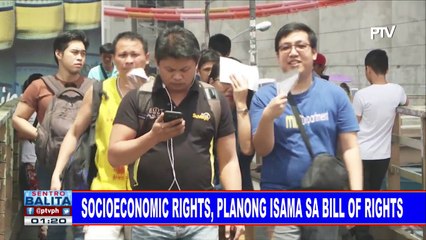 #SentroBalita: Socioeconomic rights, planong isama sa bill of rights