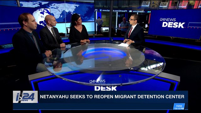 i24NEWS DESK | Netanyahu seeks to reopen migrant detention center | Wednesday, April 4th 2018