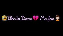 Bhula Dena Mujhe - Heart Touching WhatsApp Status Video