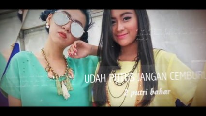 2 PUTRI BAHAR - UDAH PUTUS JANGAN CEMBURU