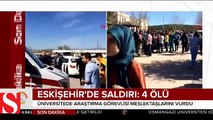 Eskişehir�de üniversitede silahlı saldırı: 4 öğretim görevlisi hayatını kaybetti