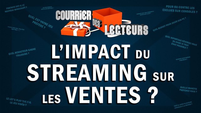 LE STREAMING a-t-il un impact sur les ventes de jeux vidéo ? | LE COURRIER DES LECTEURS #46