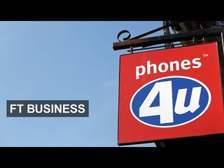 Phones 4U enters administration | FT Business