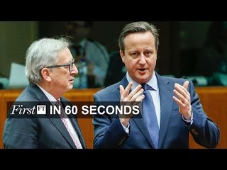 Cameron's proposed deal, US presidential primaries | FirstFT