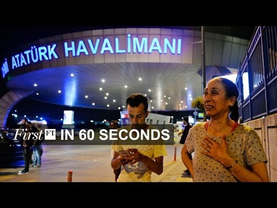 Istanbul airport bomb attack, Cameron says goodbye to EU | FirstFT