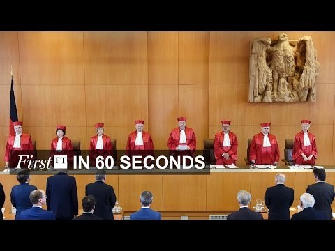 German court backs ECB, refugees at record level | FirstFT