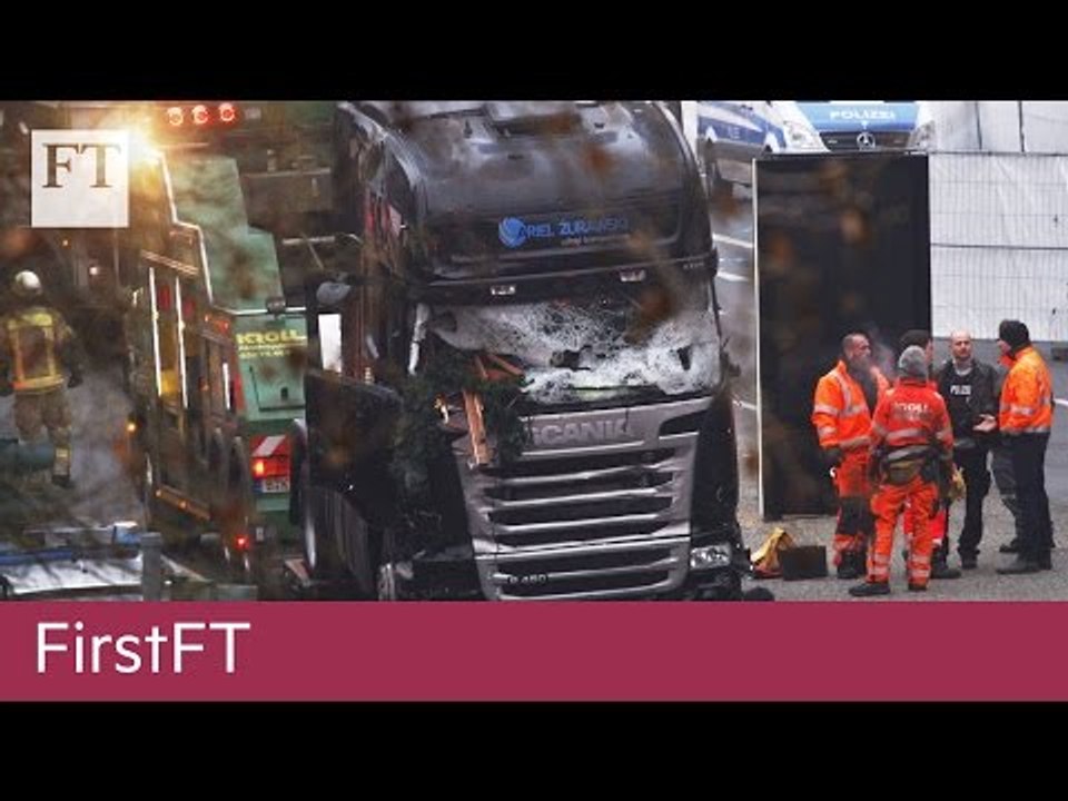 FFT Berlin attack, Trump defied  | FirstFT