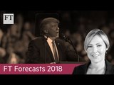 FT Forecasts 2018: More political disruption to come in the US