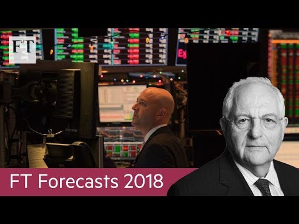 FT Forecasts 2018: Fastest global growth since the crisis