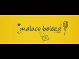 Maluco Beleza Skype Teste