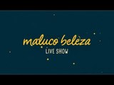 Maluco Beleza LIVESHOW - Rui Cruz